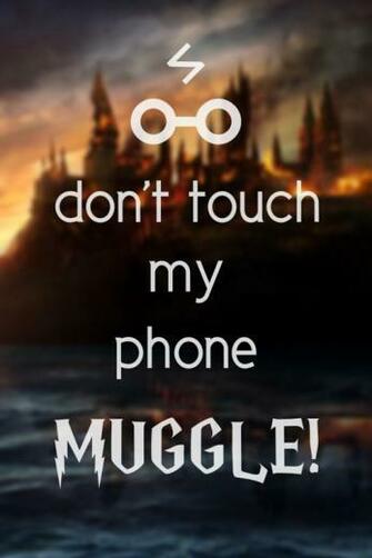Potter Don T Touch My Phone Muggle Wallpaper We Heart It