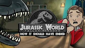 How It Should Have Ended Jurassic World Fallen Kingdom Hishe