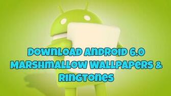 Android Marshmallow Wallpaper Ringtones