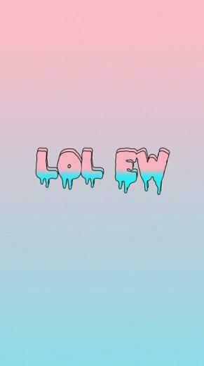 Lol Ew Wallpaper From Sassy App