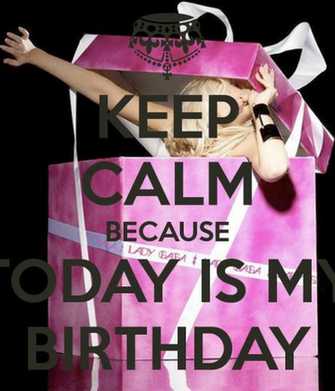 Keep Calm Because Today Is My BirtHDay And Carry On Image