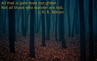 Not Glitter All Those Who Wander Are Lost J R Tolkien