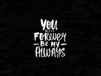 You Will Forever Be My Always Text With Black Background HD