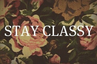 Quote Flowers Floral Classy Stay Decorative Alishasanford