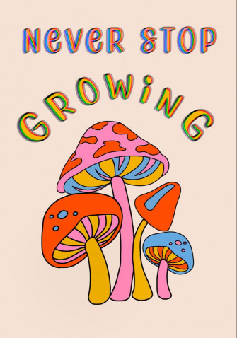 Never Stop Growing Print Mushroom Drawing Design Art