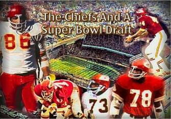 The Chiefs And A Super Bowl Draft Part