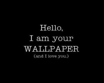 Hello There I M Your Wallpaper And Love You
