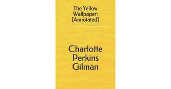 The Yellow Wallpaper Annotated By Charlotte Perkins Gilman