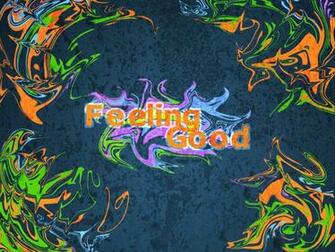 Feeling Good Wallpaper Desktop Background