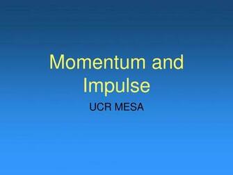 Momentum And Impulse Ucr Mesa Ppt