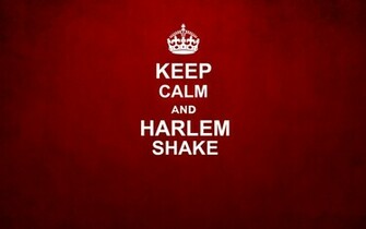 Keep Calm And Harlem Shake Wallpaper In Resolution