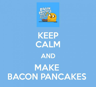 Calm And Make Bacon Pancakes Keep Carry On Image Generator