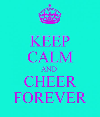 Keep Calm And Cheer Forever Carry On Image