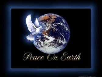 There Is Peace On Earth An End To All Wars And Hostilities Between