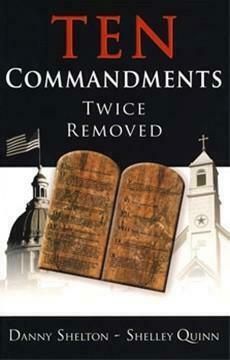 Ten Commandments Twice Removed By Danny Shelton Shelley