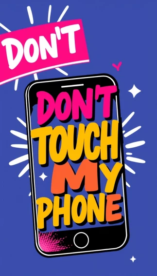 Don T Touch My Phone Wallpaper