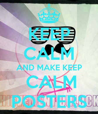 Keep Calm And Make Posters Carry On Image