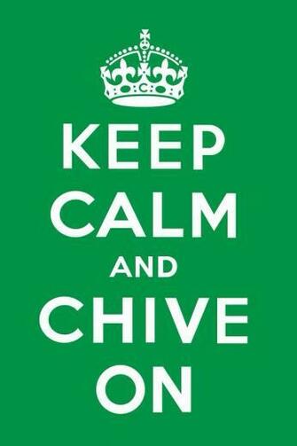 Keep Calm Chive On Wallpaper Magazine Design Interiors