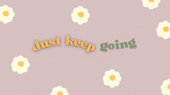 Just Keep Going Wallpaper