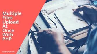 Multiple Files Upload At Once With Php
