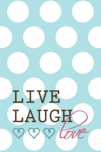 Live Laugh Love Printable iPhone Wallpaper
