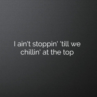 I Ain T Stoppin Till We Chillin At The Top Polo G