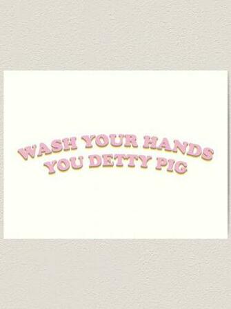 Wash Your Hands You Detty Pig Eric Art Print By Vectorsamurai