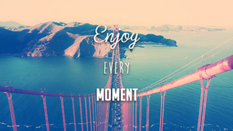 Wallpaper Enjoy Every Moment By Besersilady Customization