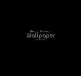 Hello I Am Your Wallpaper