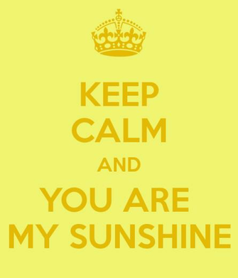 Keep Calm And You Are My Sunshine Carry On Image