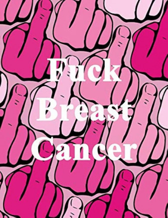 Fuck Breast Cancer Inappropriate Funny Self Affirming Amazon