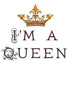 Im A Queen Quotes