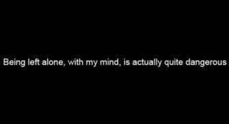 Alone Black Dangerous Mind Quote Quotes Text Think Thoughts