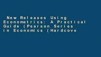 New Releases Using Econometrics A Practical Guide Pearson Series