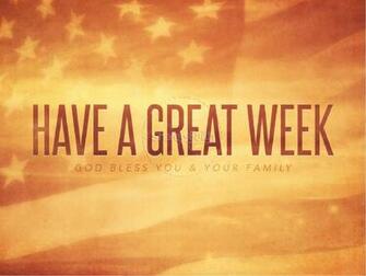 Best Have A Great Week Wallpaper Faith