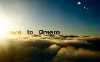 Dare To Dream Wallpaper