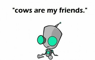 Invader Zim Cows Are My Friends