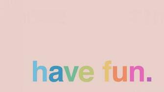Have Fun Desktop Pc And Mac Wallpaper