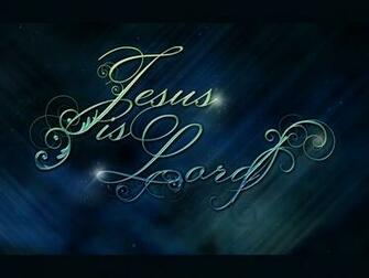 Jesus Is The Lord Wallpaper Christian And Background