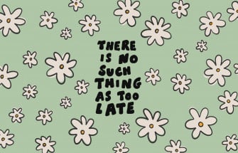 There Is No Such Thing As Too Late Desktop Wallpaper By Poppy Deyes