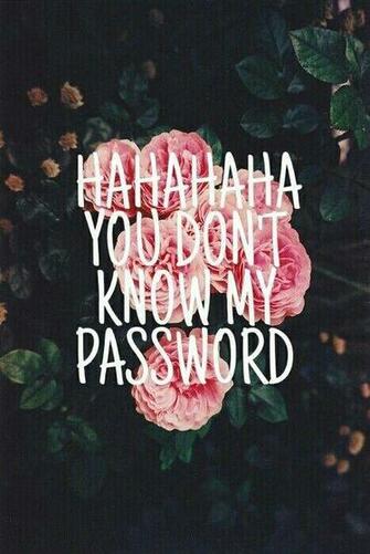 Image About Haha You Don T Know My Password On