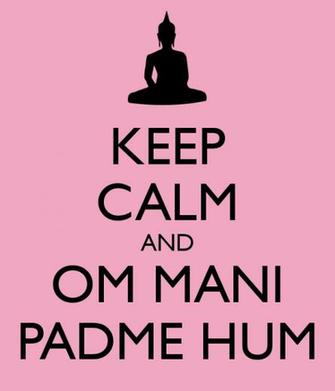 Keep Calm And Om Mani Padme Hum Carry On Image