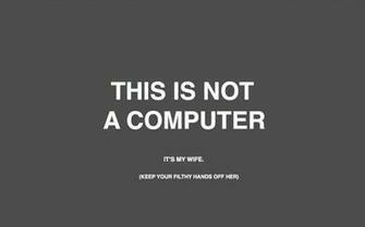 Computer It S My Wife Keep Your Filthy Hands Off Her Text