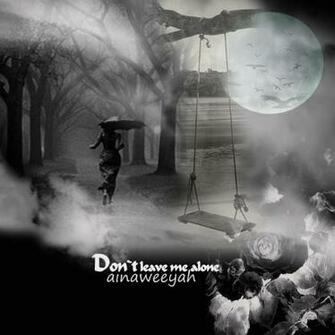 Dont Leave Me Alone Wallpaper By