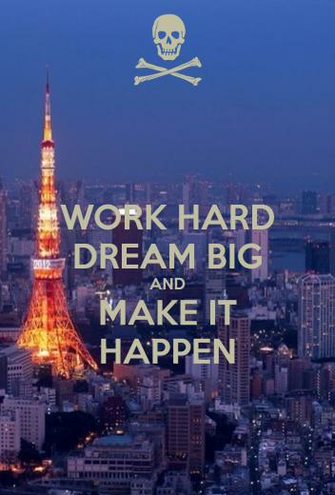Work Hard And Dream Big