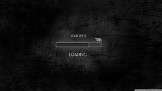 Your Life Is Loading 4k HD Desktop Wallpaper For Ultra Tv