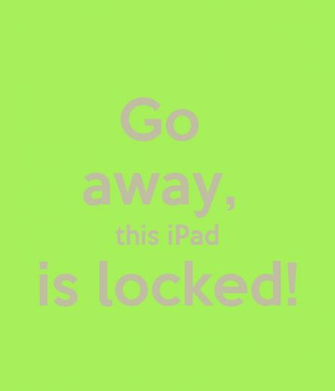 Go Away This iPad Is Locked Keep Calm And Carry On Image Generator