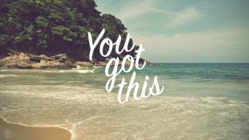 My Current Encouraging Desktop Wallpaper You Got This