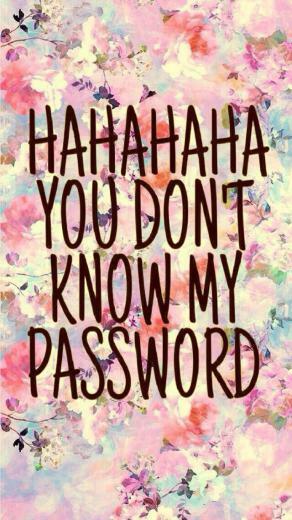 Hahahaha You Don T Know My Password Dont Touch Phone