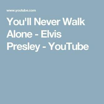 Best Ideas About You Ll Never Walk Alone